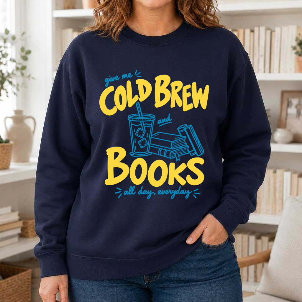  Give Me Cold Brew And Books Crewneck Sweatshirt | Reader Gift Navy