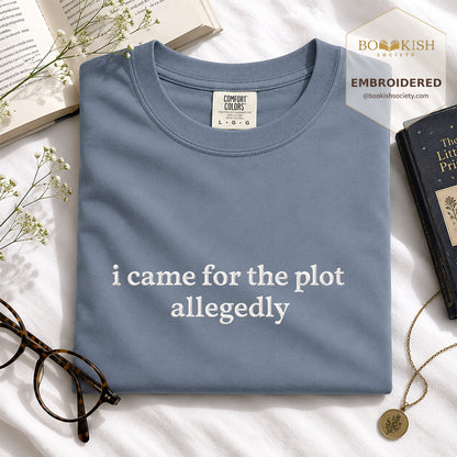 Embroidered I Came For The Plot Allegedly Comfort Color® T-shirt Book Lover Gift Blue Jean