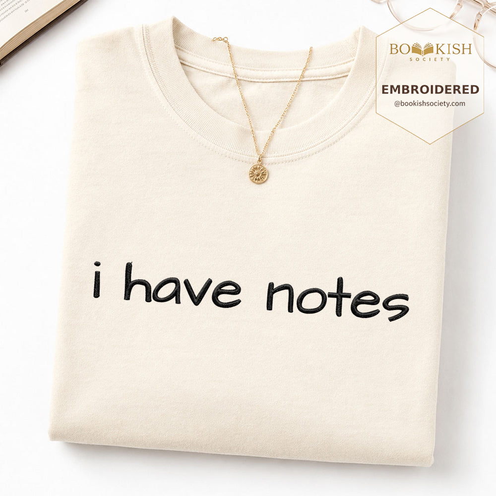 Embroidered I Have Notes Comfort Color® T-shirt Book Lover Gift Ivory