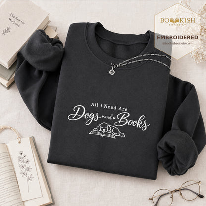 All I Need Are Dogs And Books Embroidered Sweatshirt | Dog Lover & Reader Gift Dark Heather