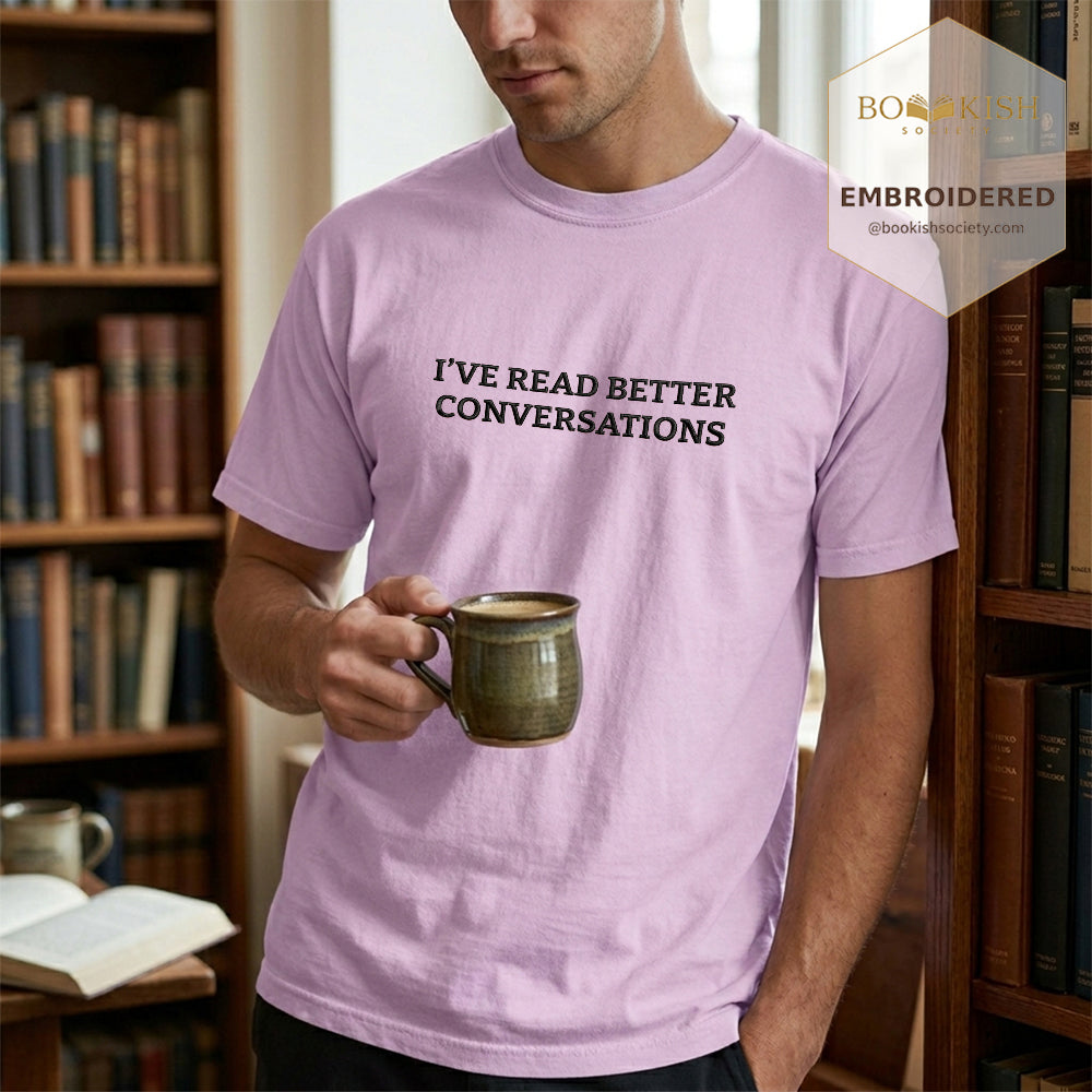 Embroidered I’ve Read Better Conversations Comfort Color® T-shirt Book Lover Gift Orchid