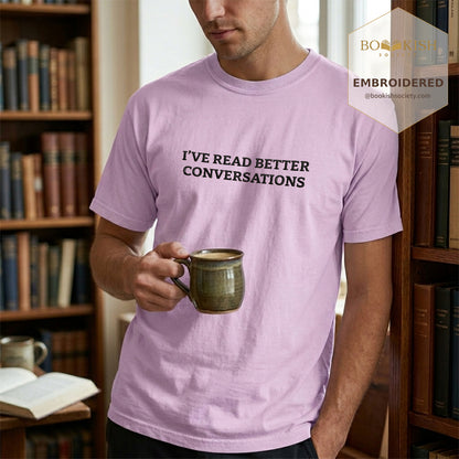 Embroidered I’ve Read Better Conversations Comfort Color® T-shirt Book Lover Gift Orchid