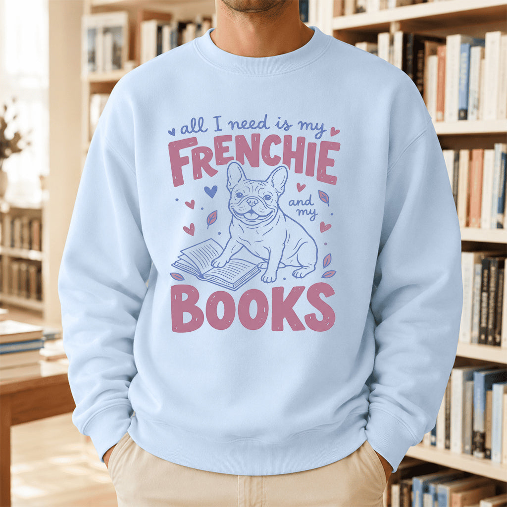 All I Need Is My Frenchie And My Books Sport Crewneck Sweatshirt | Frenchie Dog Lover & Reader Gift Light Blue