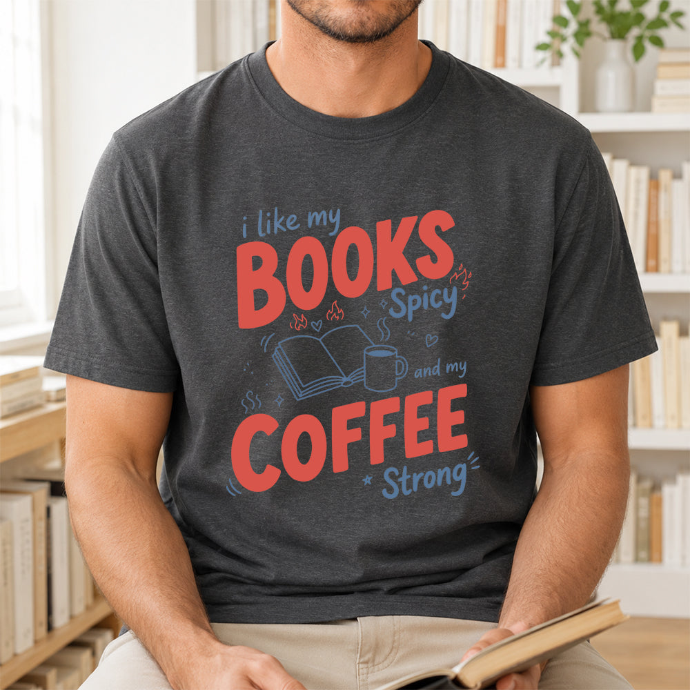 I Like My Books Spicy And My Coffee Strong Cotton T-Shirt | Coffee Lover & Smut Reader Gift Dark Heather
