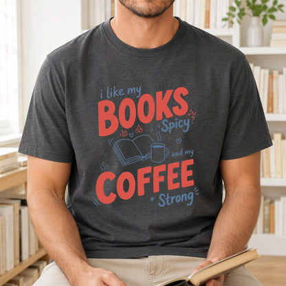 I Like My Books Spicy And My Coffee Strong Cotton T-Shirt | Coffee Lover & Smut Reader Gift Dark Heather