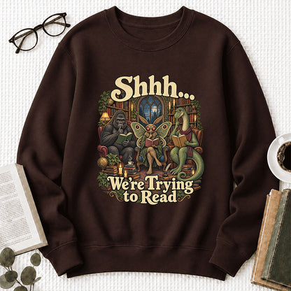 Shh... We Trying To Read Crewneck Sweatshirt | Reader Gift Dark Chocolate