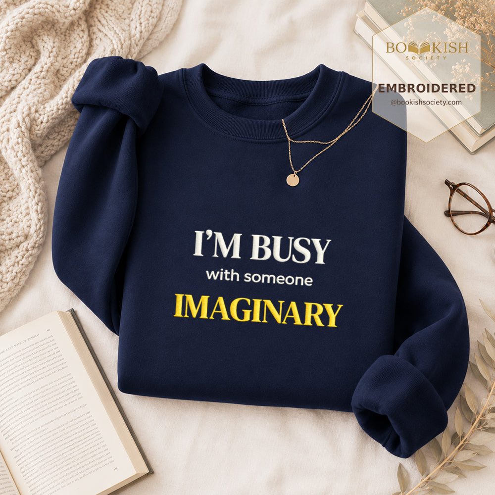 I’m Busy With Someone Imaginary Embroidered Sweatshirt | Reader Gift Navy