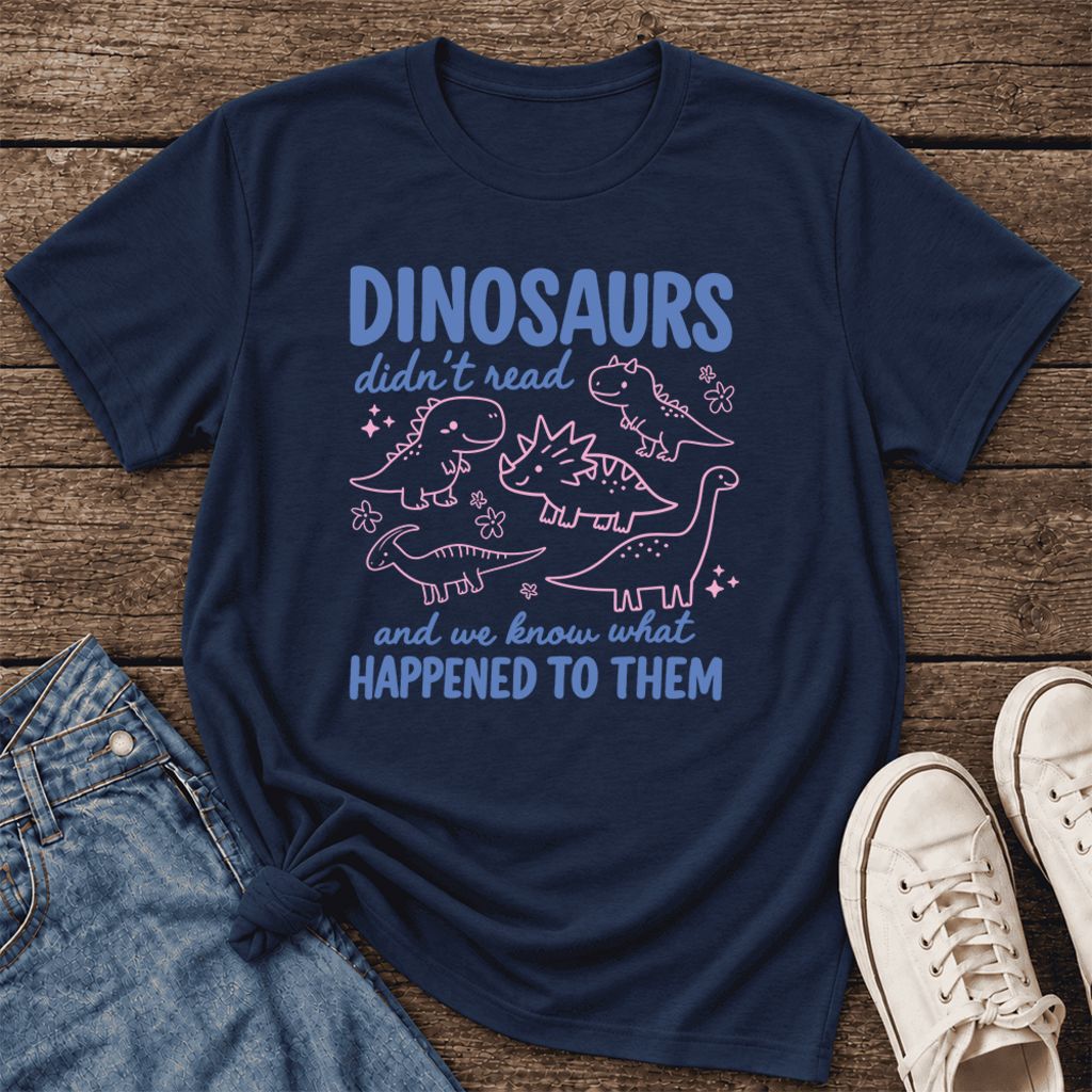 Dinosaurs Didn'T Read Ultra-Soft Cotton T-Shirt | Funny Book Lover Gift Navy