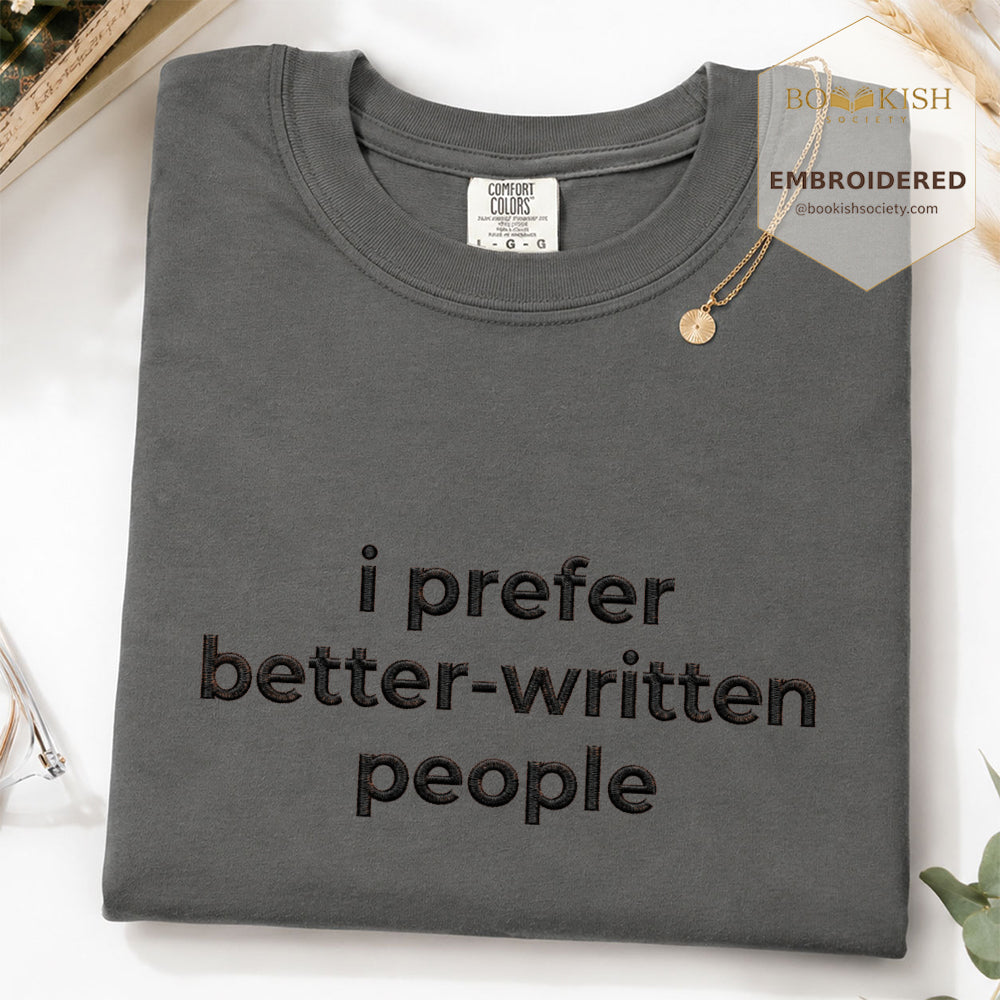 Embroidered I Prefer Better-Written People Comfort Color® T-shirt Book Lover Gift Pepper