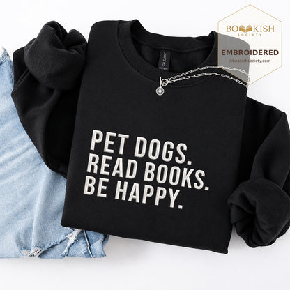 Pet Dogs Read Books Be Happy Embroidered Sweatshirt | Reader Gift Black