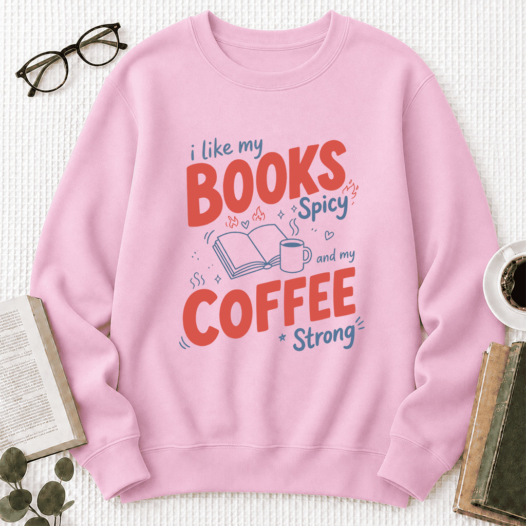 I Like My Books Spicy And My Coffee Strong Crewneck Sweatshirt | Coffee Lover & Smut Reader Gift Light Pink