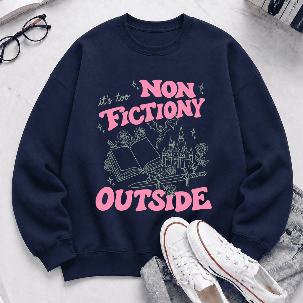 It's Too Nonfictiony Outside Crewneck Sweatshirt | Introverted Reader Gift Navy