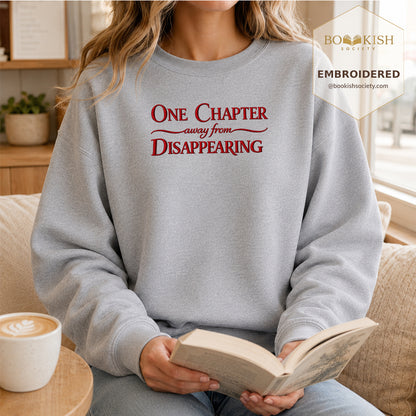 One Chapter Away From Disappearing Embroidered Sweatshirt | Reader Gift Sport Grey