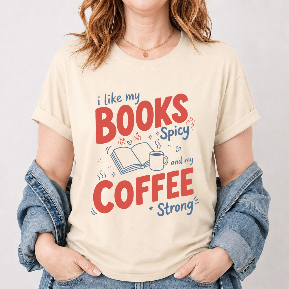 I Like My Books Spicy And My Coffee Strong Cotton T-Shirt | Coffee Lover & Smut Reader Gift Natural