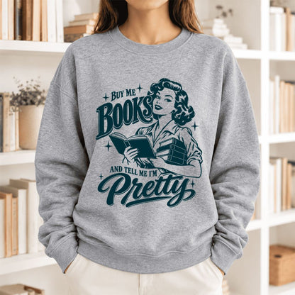 Buy Me Books And Tell Me I'm Pretty Softstyle Sweatshirt | Feminist Reader Gift Sport Grey