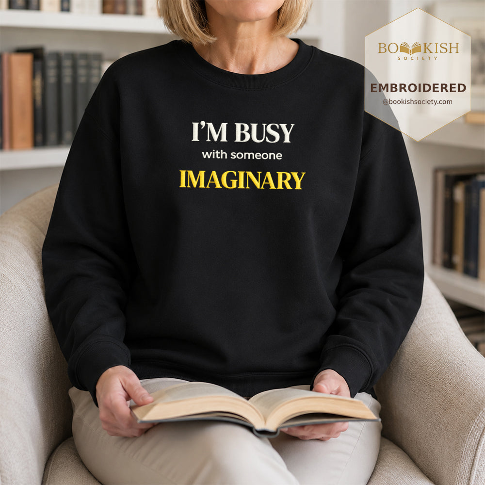 I’m Busy With Someone Imaginary Embroidered Sweatshirt | Reader Gift Black