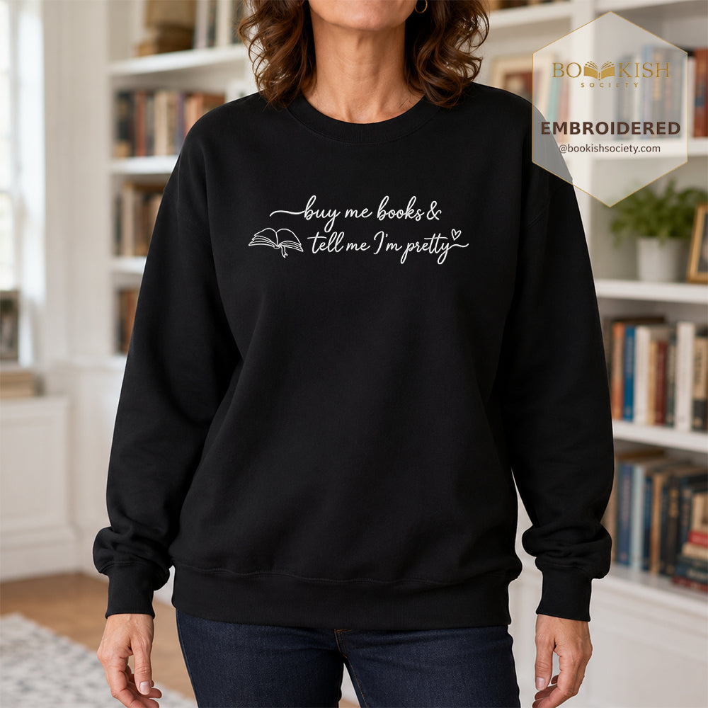 Give Me Book And Tell Me I'm Pretty Embroidered Sweatshirt | Proud Reader Gift Black