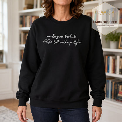 Give Me Book And Tell Me I'm Pretty Embroidered Sweatshirt | Proud Reader Gift Black