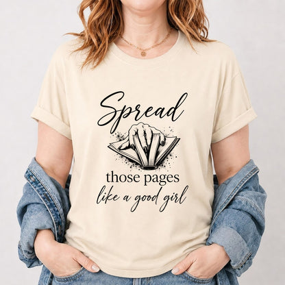 Spread Those Pages Like A Good Girl Printed T-Shirt | Spicy Reader Gift Natural