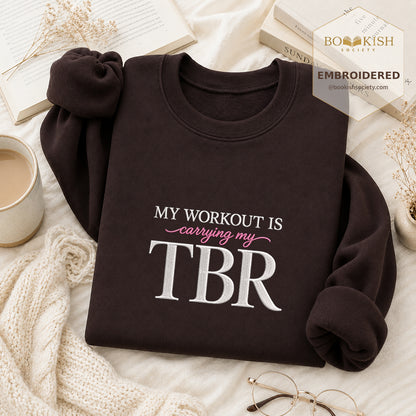 My Workout Is Carrying My TBR Embroidered Sweatshirt | Reader Gift Dark Chocolate