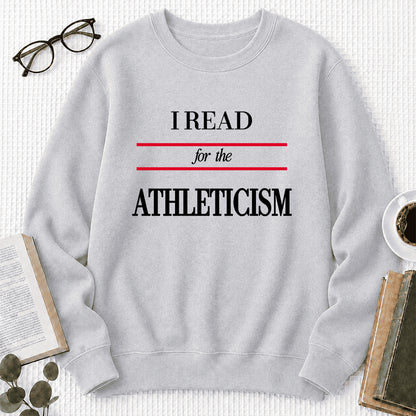 I READ FOR THE ATHLETICISM Crewneck Sweatshirt | Reader Gift Sport Grey