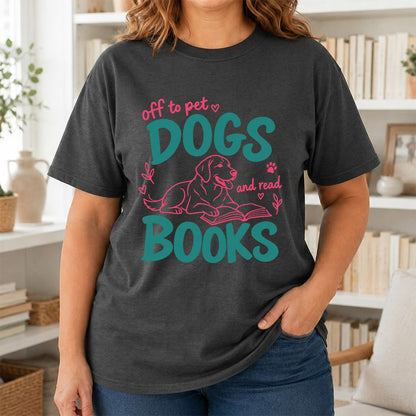 Off To Pet Dogs And Read Books Cotton T-Shirt | Dog Lover & Reader Gift Dark Heather