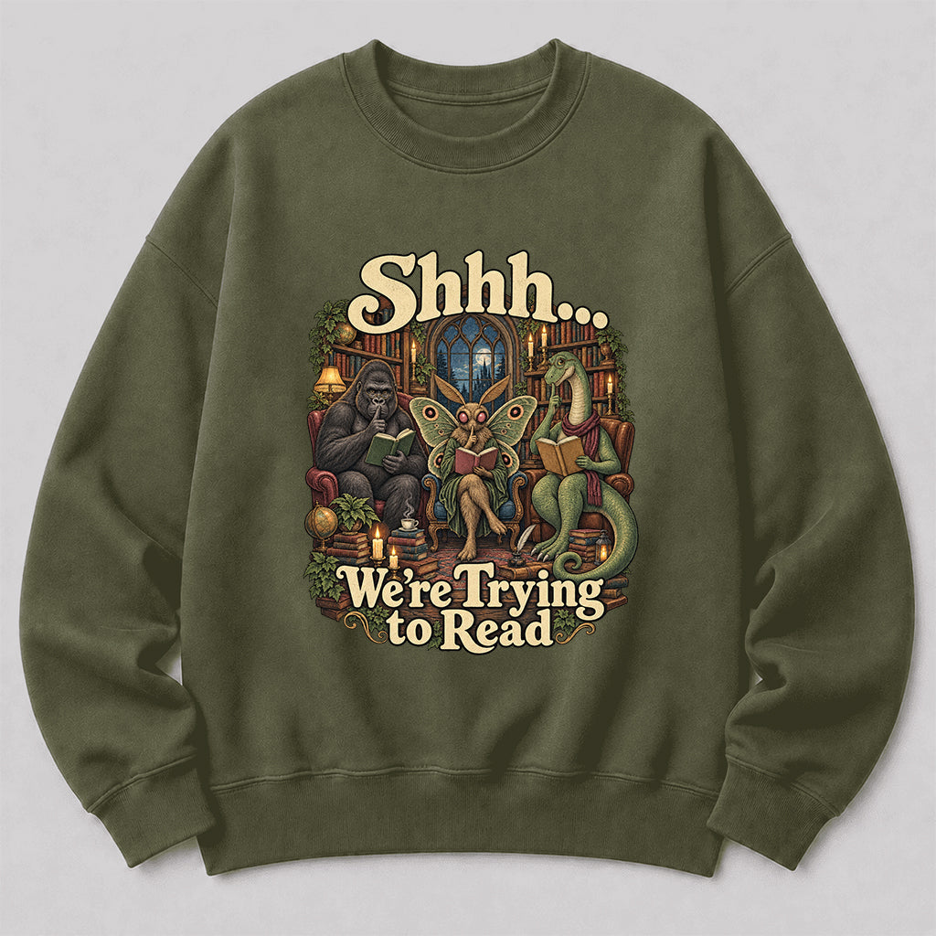 Shh... We Trying To Read Crewneck Sweatshirt | Reader Gift Military Green