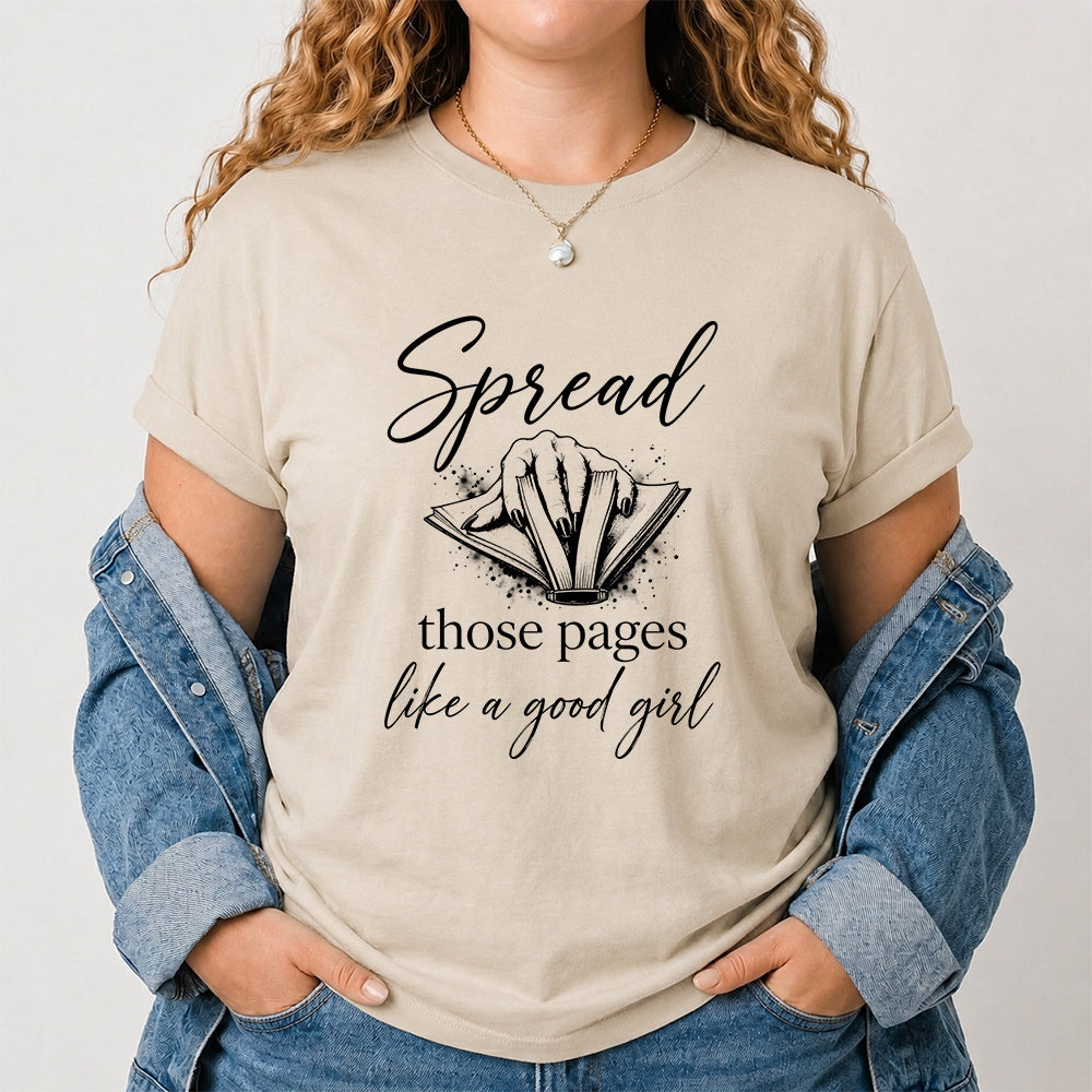 Spread Those Pages Like A Good Girl Printed T-Shirt | Spicy Reader Gift Sand