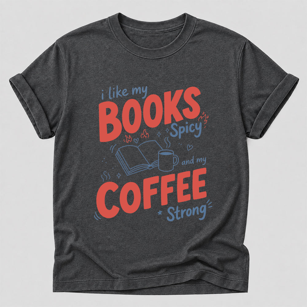 I Like My Books Spicy And My Coffee Strong Cotton T-Shirt | Coffee Lover & Smut Reader Gift Dark Heather