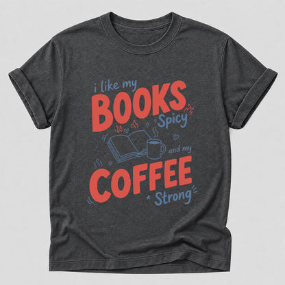 I Like My Books Spicy And My Coffee Strong Cotton T-Shirt | Coffee Lover & Smut Reader Gift Dark Heather