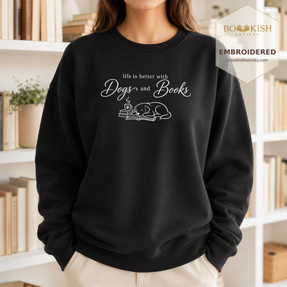 Life Is Better With Books and Dogs Embroidered Sweatshirt | Dog Lover & Reader Gift Black
