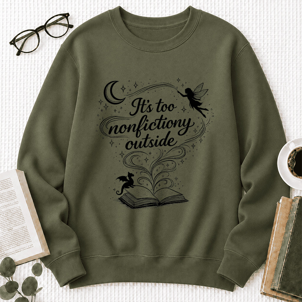 It's Too Nonfictiony Outside Crewneck Sweatshirt | Reader Gift Military Green