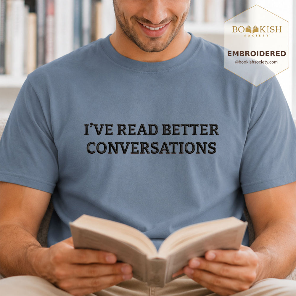 Embroidered I’ve Read Better Conversations Comfort Color® T-shirt Book Lover Gift Blue Jean