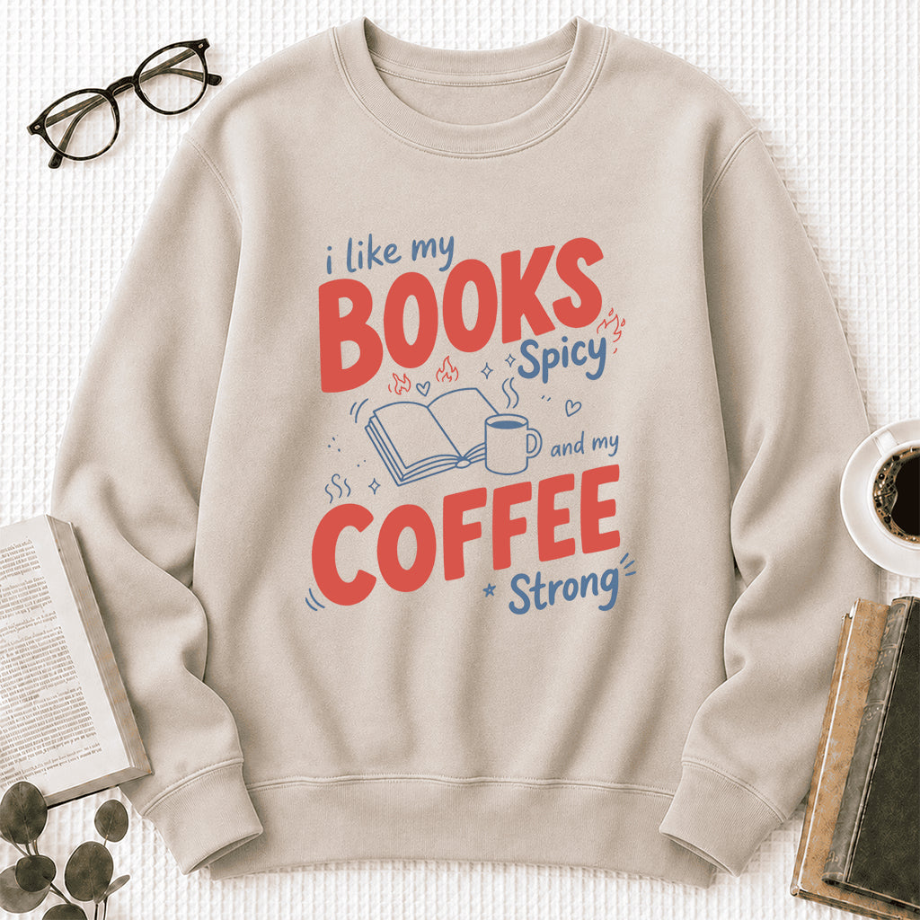 I Like My Books Spicy And My Coffee Strong Crewneck Sweatshirt | Coffee Lover & Smut Reader Gift Sand
