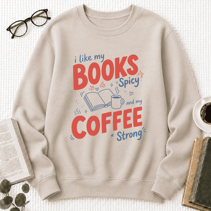 I Like My Books Spicy And My Coffee Strong Crewneck Sweatshirt | Coffee Lover & Smut Reader Gift Sand