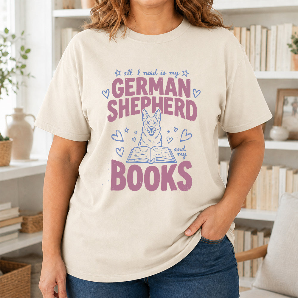 All I Need Is My German Shepherd And My Books Cotton T-Shirt | Dogs Lover & Reader Gift Natural