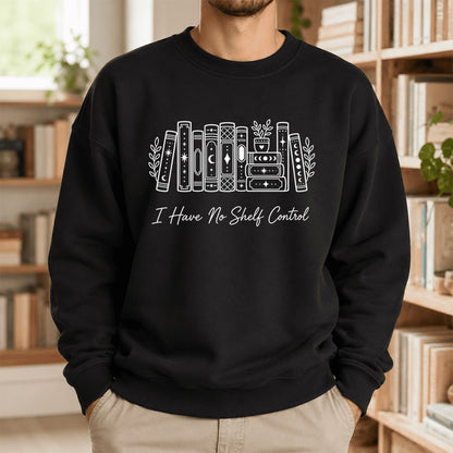 I Have No Shelf Control Crewneck Sweatshirt | Reader Gift Black