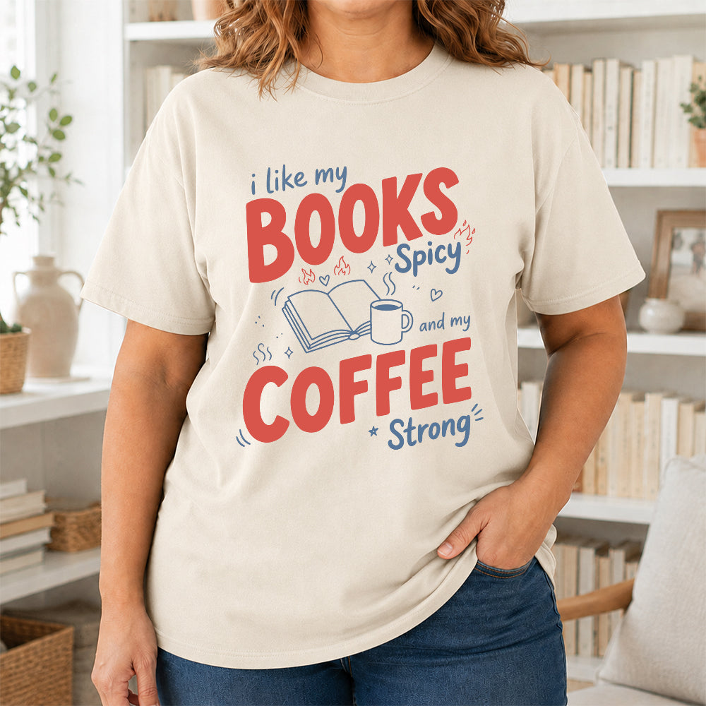 I Like My Books Spicy And My Coffee Strong Cotton T-Shirt | Coffee Lover & Smut Reader Gift Natural