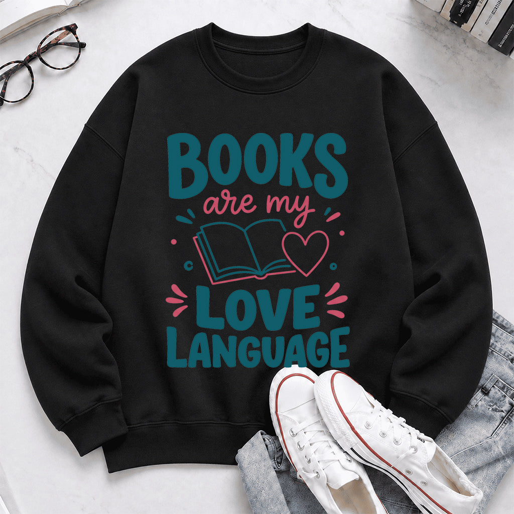Books Are My Love Language Crewneck Sweatshirt | Reader Gift Black