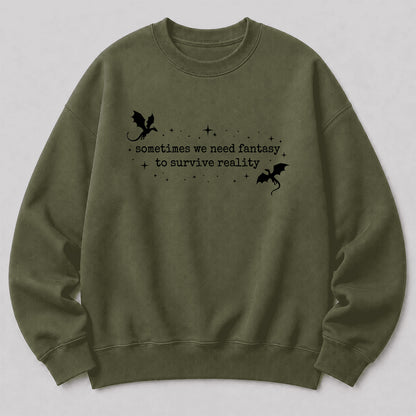 Sometimes We Need Fantasy Crewneck Sweatshirt | Reader Gift Military Green
