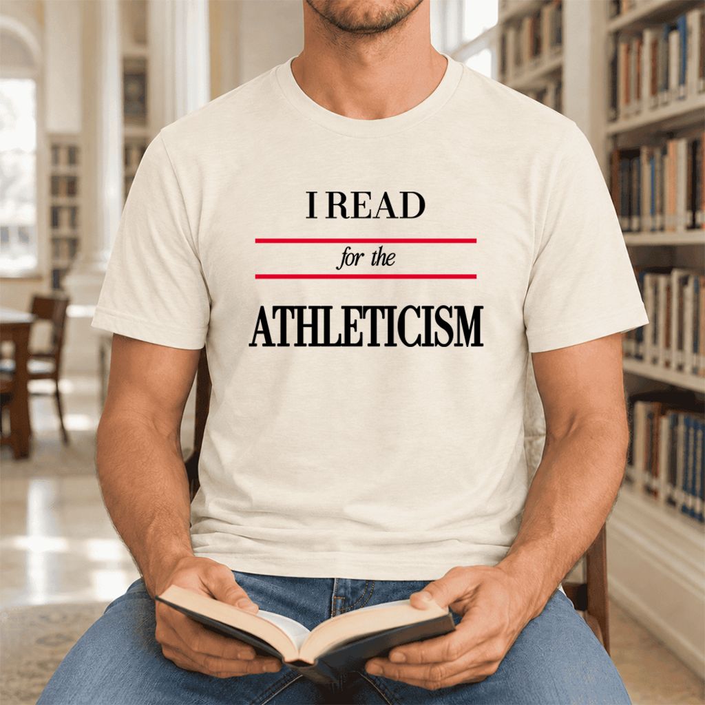 I Read For The Athleticism Ultra-Soft Cotton T-Shirt | Funny Book Lover Gift Natural