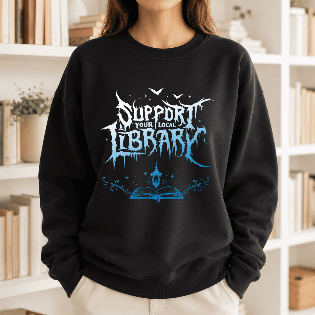 Support Your Local Library Crewneck Sweatshirt | Librarian Gift Black