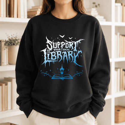 Support Your Local Library Crewneck Sweatshirt | Librarian Gift Black