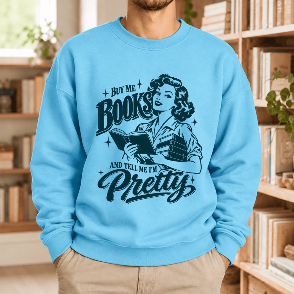 Buy Me Books And Tell Me I'm Pretty Softstyle Sweatshirt | Feminist Reader Gift Sky