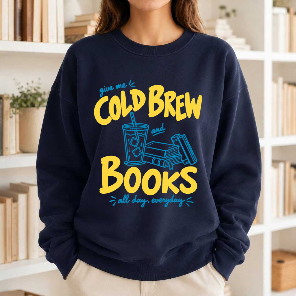  Give Me Cold Brew And Books Crewneck Sweatshirt | Reader Gift Navy