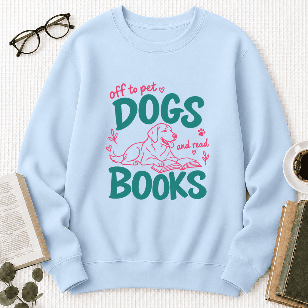 Off To Pet Dogs And Read Books Crewneck Sweatshirt | Dog Lover & Reader Gift Light Blue