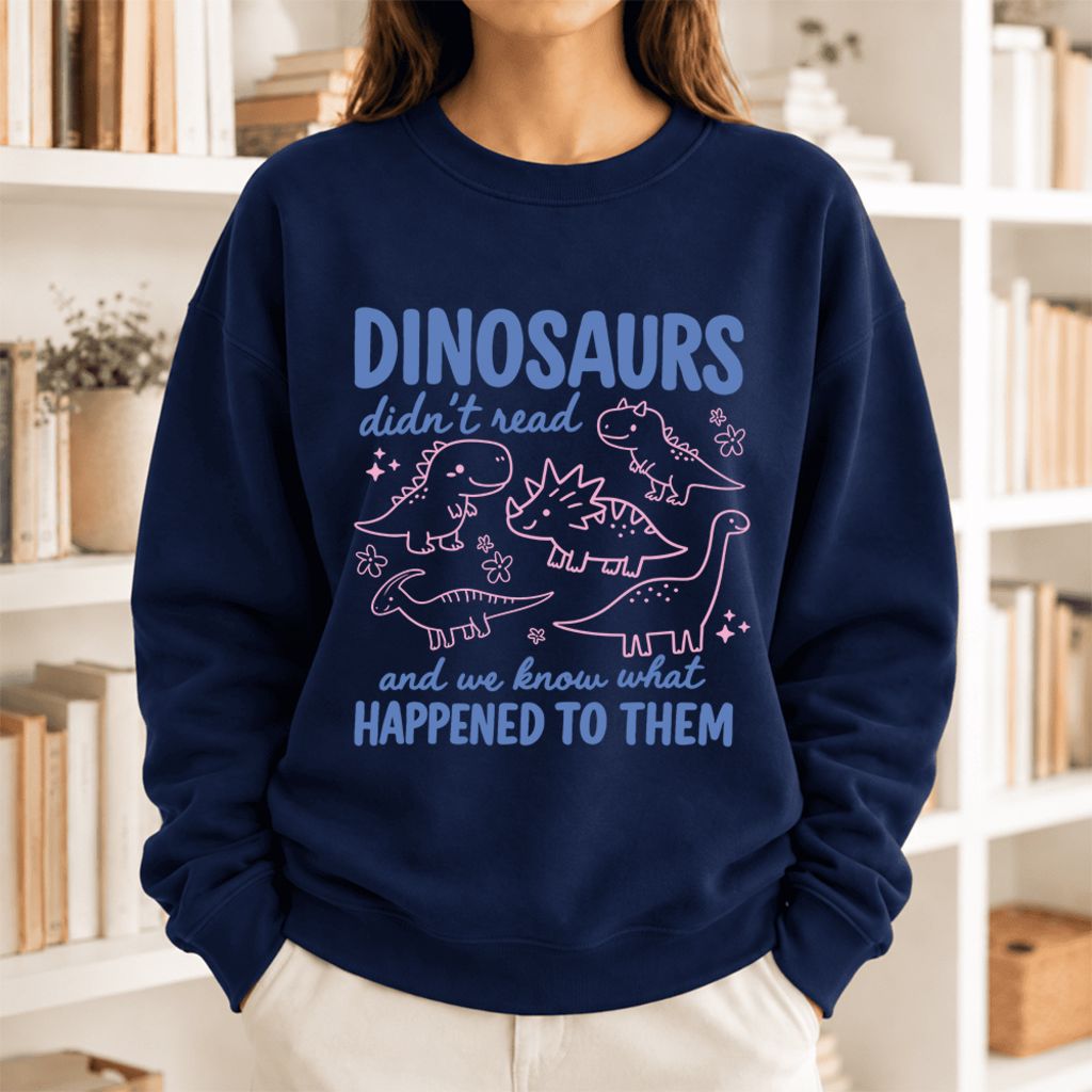 Dinosaurs Didn'T Read Softstyle Sweatshirt | Funny Book Lover Gift Navy