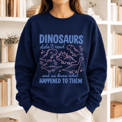 Dinosaurs Didn'T Read Softstyle Sweatshirt | Funny Book Lover Gift Navy