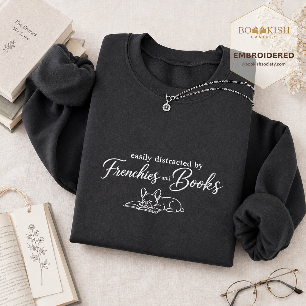 Easily Distracted By Frenchies And Books Embroidered Sweatshirt | Reader Gift Dark Heather