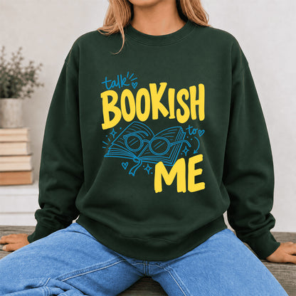 Talk Bookish To Me Crewneck Sweatshirt | Book Nerd Gift Forest Green